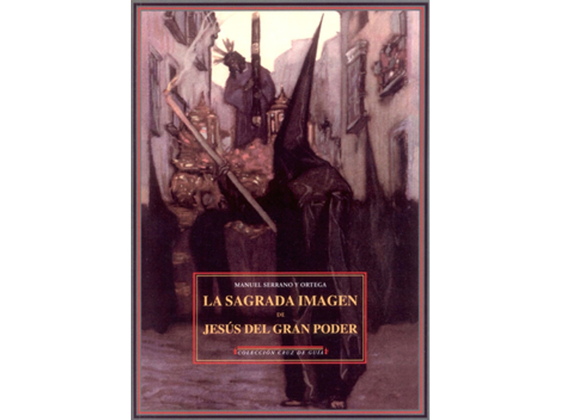 Livro La Sagrada Imagen De Jesús Del Gran Poder de Serrano y Ortega, Manuel (Castelhano)