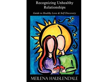 Livro Recognizing Unhealthy Relationships: Guide to Healthy Love & Self Discovery Meilena Hauslendale (Inglês)