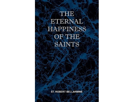 Livro The Eternal Happiness of the Saints de St Robert Bellarmine (Inglês)
