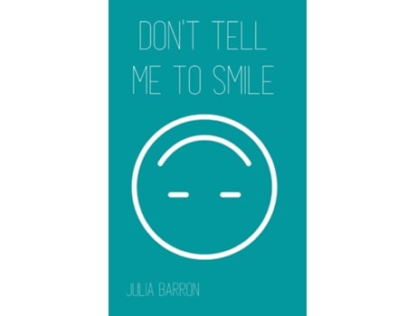 Livro Dont Tell Me To Smile De Julia Barron (inglês)