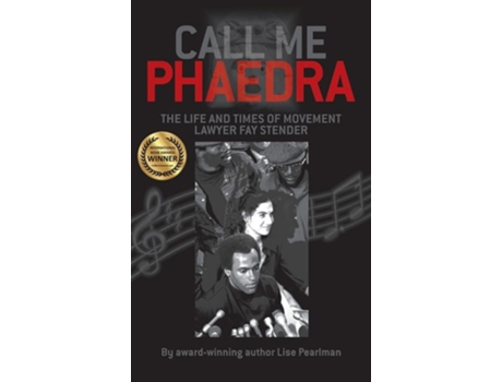 Livro Call Me Phaedra The Life And Times Of Movement Lawyer Fay Stender De Lise Pearlman (inglês - Capa Dura)