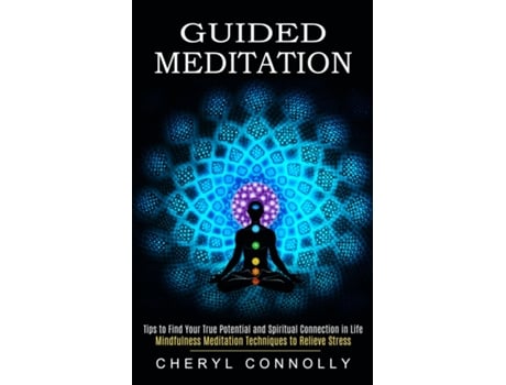 Livro Guided Meditation Tips To Find Your True Potential And Spiritual Connection In Life De Cheryl Connolly (inglês)