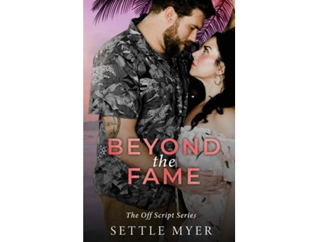 Livro Beyond the Fame A Hate to Lovers Romance de Settle Myer (Inglês)