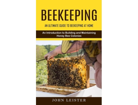 Livro Beekeeping An Ultimate Guide to Beekeeping at Home de John Leister (Inglês)