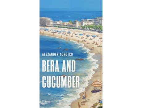 Livro Bera and Cucumber de Alexander Korotko (Inglês - Capa Dura)