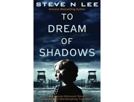 Livro To Dream of Shadows A Gripping Holocaust Novel Inspired by a Heartbreaking True Story de Steve N Lee (Inglês)