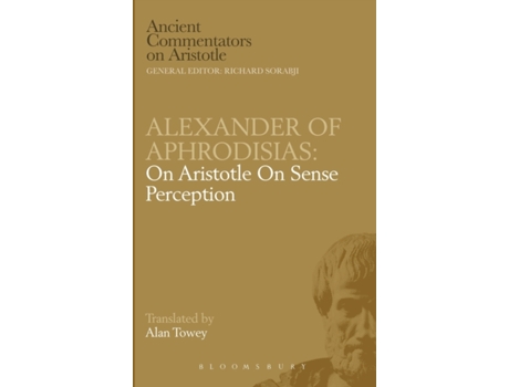 Livro Alexander of Aphrodisias: On Aristotle On Sense Perception (Ancient Commentators on Aristotle) A. Towey (Inglês)