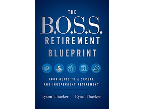 Livro The BOSS Retirement Blueprint Your Guide to a Secure and Independent Retirement de Ryan Thacker Tyson Thacker (Inglês)