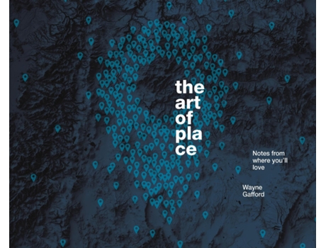 Livro The Art of Place Notes From Where Youll Love de Wayne Gafford (Inglês)