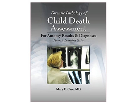 Livro Forensic Pathology of Child Death Assessment Forensic Learning de Mary E Case (Inglês)