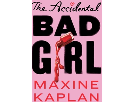 Livro The Accidental Bad Girl de Maxine Kaplan (Inglês - 2021)
