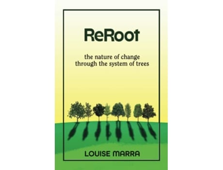 Livro ReRoot The Nature of Change through the System of Trees de Louise Marra (Inglês)