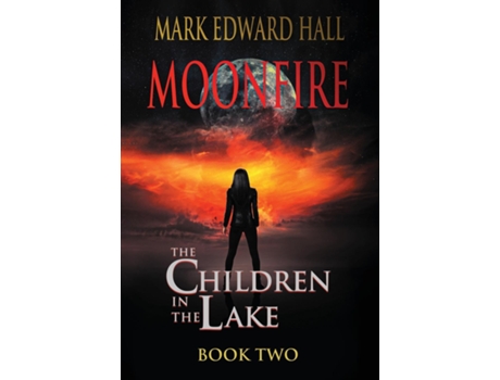 Livro Moonfire The Children In The Lake, Book Two De Mark Edward Hall (inglês)