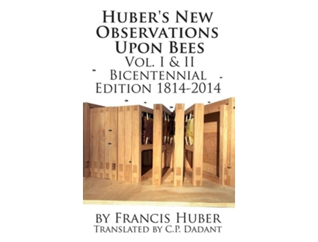 Livro Hubers New Observations Upon Bees The Complete Volumes I Amp Ii De Francis Huber (inglês - Capa Dura)