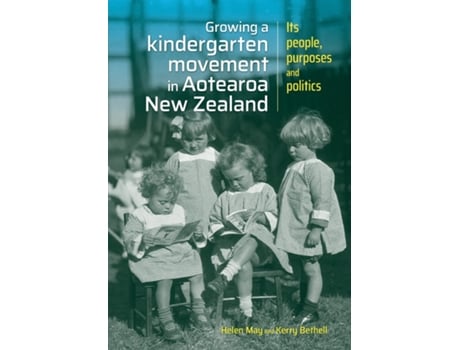 Livro Growing A Kindergarten Movement In Aotearoa New Zealand Its Peoples, Purposes And Politics De Helen May (inglês)
