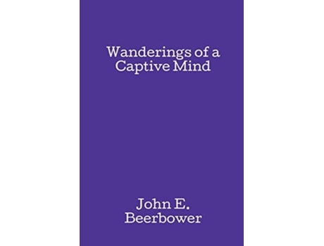 Livro Wanderings Of A Captive Mind De John E Beerbower (inglês)