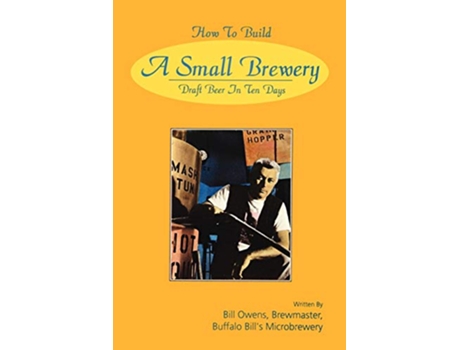 Livro How to Build a Small Brewery de Bill Owens (Inglês)