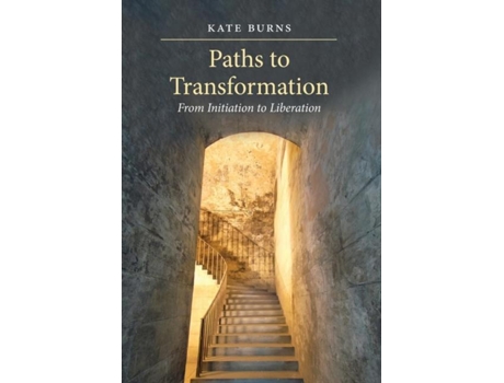 Livro Paths To Transformation From Initiation To Liberation - Hardcover De Kate Burns (inglês)
