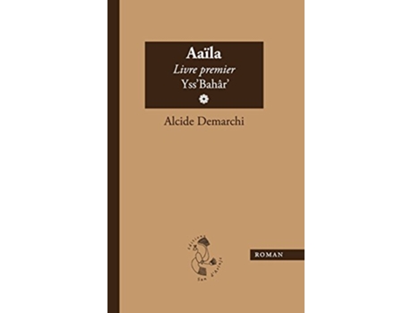 Livro Aaïla livre premier YssBahâr French Edition de Alcide Demarchi (Francês - Capa Dura)