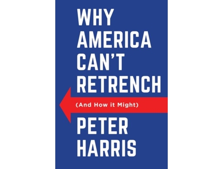 Livro Why America Cant Retrench de Peter Harris (Inglês - Capa Dura)