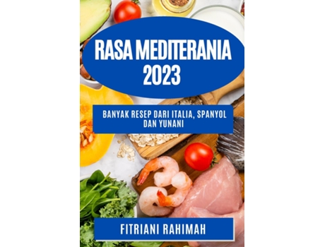 Livro Rasa Mediterania 2023 Banyak Resep Dari Italia, Spanyol Dan Yunani De Fitriani Rahimah (inglês)