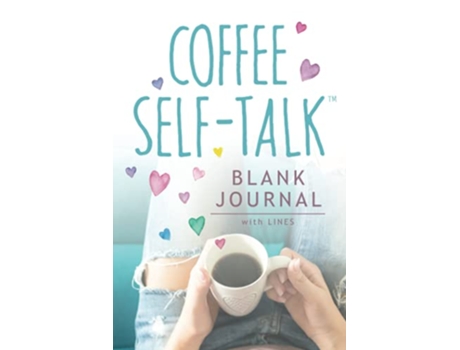 Livro Coffee SelfTalk Journal Softcover Blank Lined Journal 180 Pages de Kristen Helmstetter (Inglês)