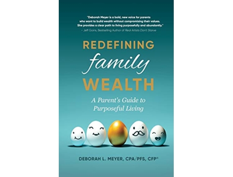 Livro Redefining Family Wealth A Parent’s Guide to Purposeful Living de Deborah L Meyer (Inglês)