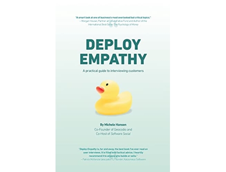 Livro Deploy Empathy A practical guide to interviewing customers de Michele Hansen (Inglês)
