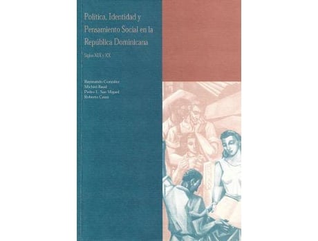 Livro Politica, Identidad Y Pensamiento Social En La Republica Dominicana, Siglos Xix Y Xx de Raymundo Gonzalez (Espanhol)