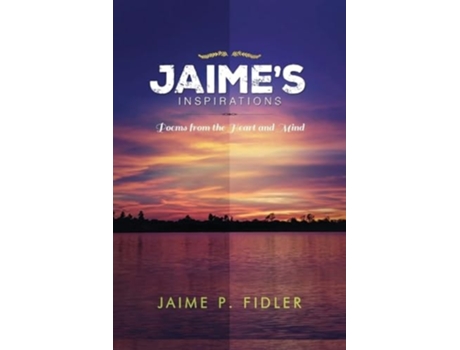 Livro Jaimes Inspirations Poems from the Heart and Mind de Jaime P Fidler (Inglês)