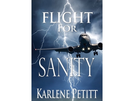Livro Flight For Sanity De Karlene K Petitt (inglês - Capa Dura)