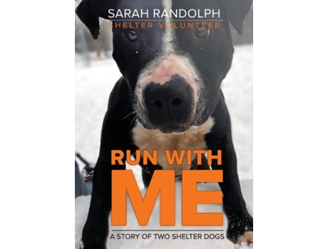 Livro Run With Me A story of two shelter dogs de Sarah Jo Randolph (Inglês)