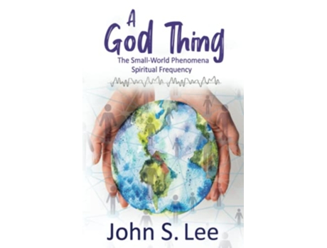 Livro A God Thing The SmallWorld Phenomena Spiritual Frequency de John S Lee (Inglês)