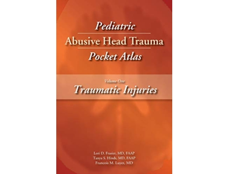 Livro Pediatric Abusive Head Trauma Pocket Atlas Traumatic Injuries de Lori D Frasier Tanya D Hinds Francois M Luyet (Inglês)