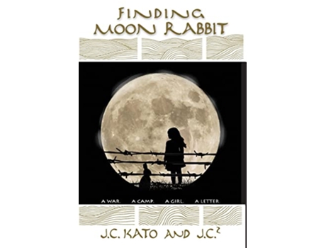 Livro Finding Moon Rabbit A War A Camp A Girl A Letter de J C Kato e J C 2 (Inglês - Capa Dura)