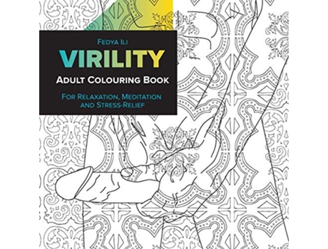 Livro Virility Adult Coloring Book For Relaxation Meditation And Stressrelief paperback Or Softback de Ili e Fedya (Alemão)