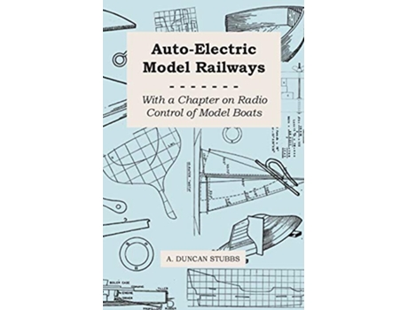 Livro AutoElectric Model Railways With a Chapter on Radio Control of Model Boats de A Duncan Stubbs (Inglês)