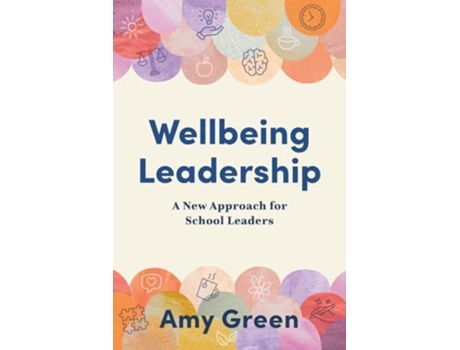 Livro Wellbeing Leadership A New Approach for School Leaders de Amy Green (Inglês)