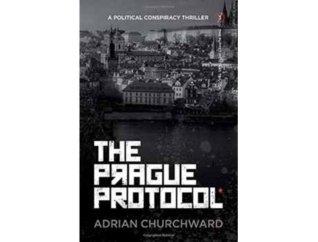 Livro The Prague Protocol A Political Conspiracy Thriller De Adrian Churchward (inglês)