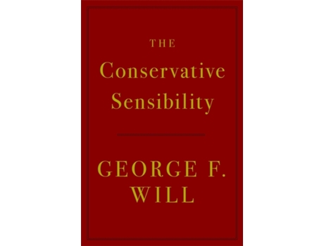 Livro The Conservative Sensibility de George F Will (Inglês - Capa Dura)