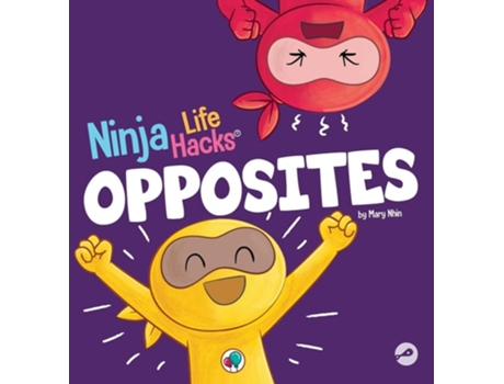 Livro Ninja Life Hacks OPPOSITES A Fun Childrens Book for Babies, Toddlers, Preschool About Opposites de Mary Nhin (Inglês - Capa Dura)