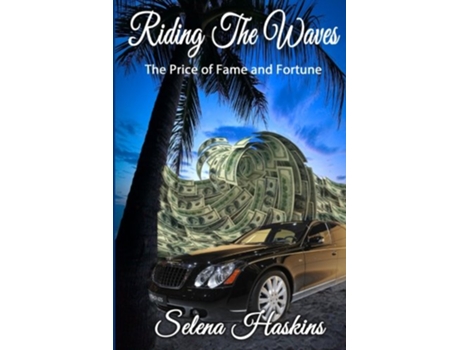 Livro Riding the Waves The Price of Fame and Fortune de Selena Haskins (Inglês)