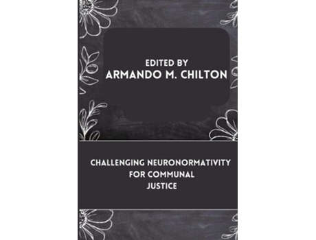 Livro Challenging Neuronormativity for Communal Justice de Armando M Chilton (Inglês)