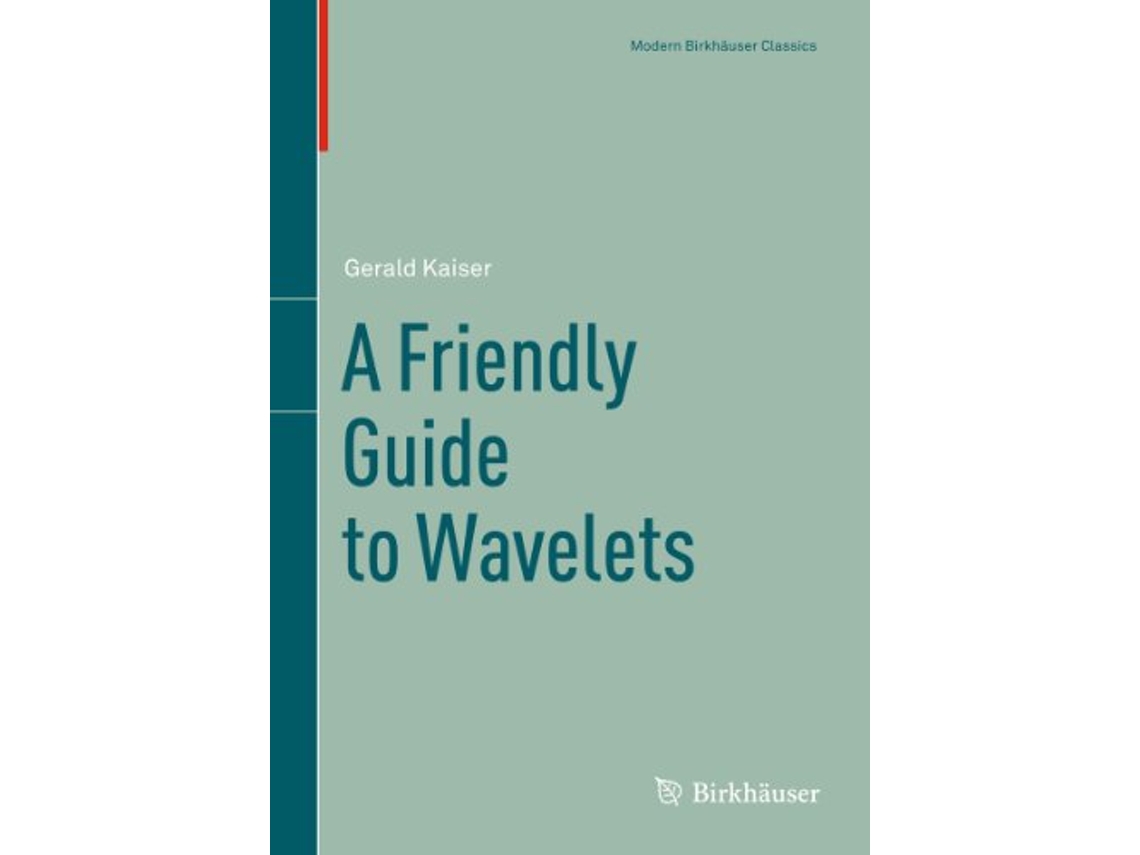 Livro A Friendly Guide to Wavelets Modern Birkhäuser Classics de Gerald Kaiser (Inglês)