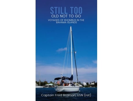 Livro Still Too Old Not to Go!! Voyages of Rhombus in the Bahama Islands de Braman, Usn et al. (Inglês)