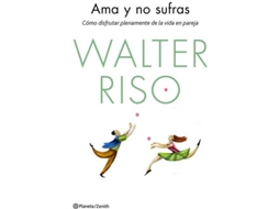 Livro Ama Y No Sufras de Walter Riso (Espanhol)