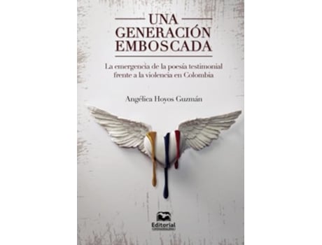 Livro Una Generación Emboscada La Emergencia De La Poesía Testimonial Frente A La Violencia En Colombia de Angelica Hoyos (Português)