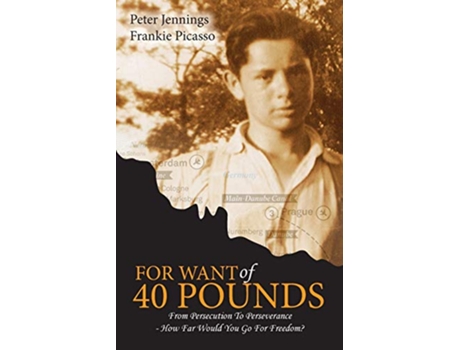 Livro For Want of 40 Pounds From Persecution to Perseverance How Far Would You Go for Freedom de Frankie L Picasso Peter Jennings (Inglês)
