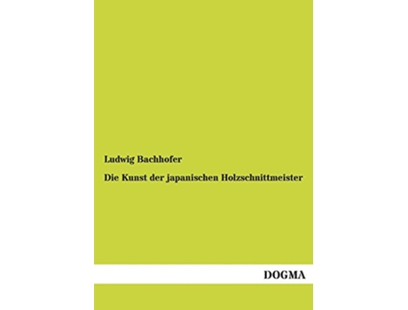 Livro Die Kunst Der Japanischen Holzschnittmeister German Edition de Ludwig Bachhofer (Alemão)