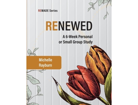 Livro Renewed A 6-Week Personal or Small Group Study de Michelle Rayburn (Inglês)